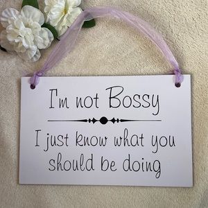 Im not bossy I just know what you should be doing Sign.